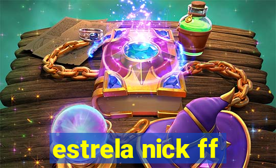 estrela nick ff